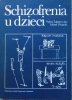 Halina Sulestrowska, Marek Wosiński • Schizofrenia u dzieci